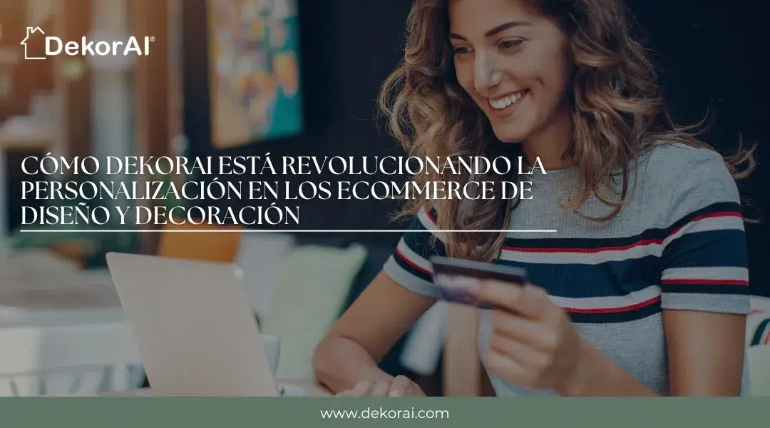 Como a DekorAI está revolucionando a personalização no comércio eletrônico de design e decoração com IA.
