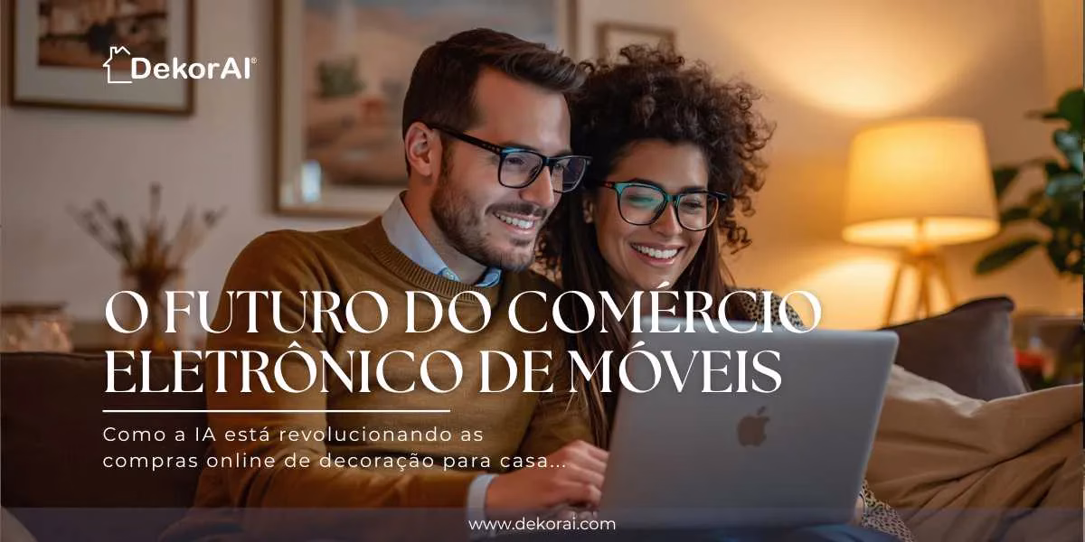 O futuro do comércio eletrônico de móveis - DekorAI