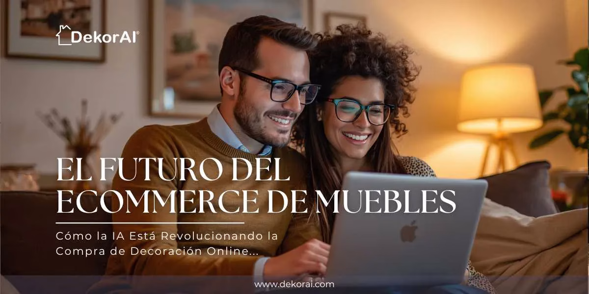 El Futuro del Ecommerce de Muebles - DekorAI