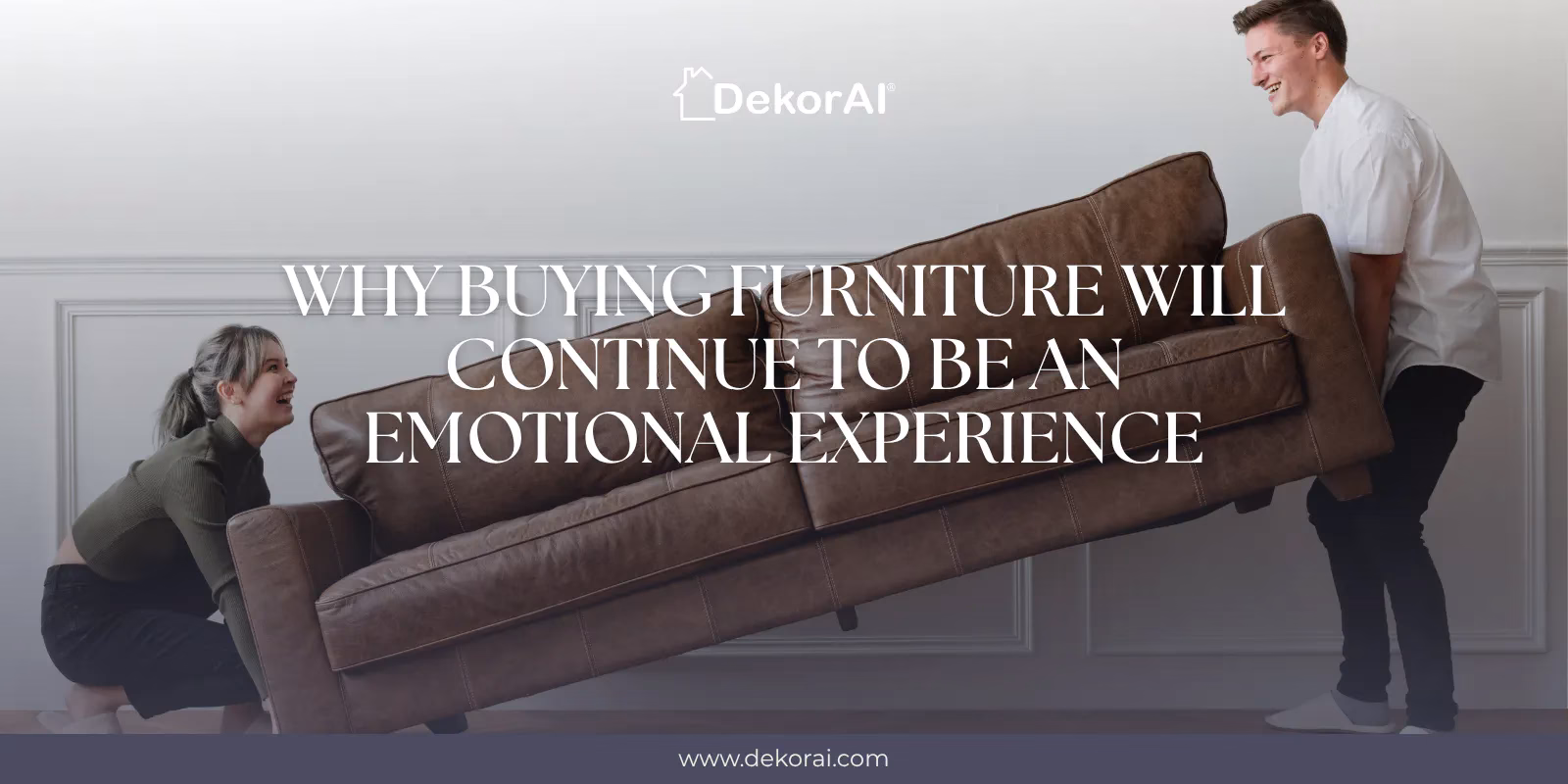 Why buying furniture will continue to be an emotional experience